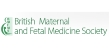 British Maternal Fetal Medicine Society (BMFMS)